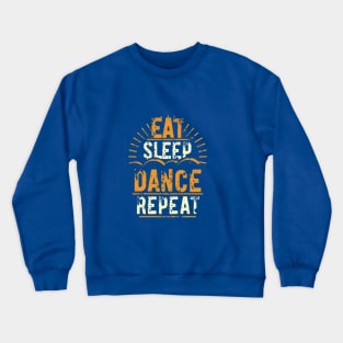 Text Dancer "Eat Sleep Dance Repeat" retro vintage design Crewneck Sweatshirt